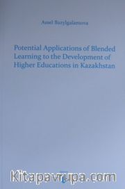 Potential Applications of Blended Leraning to theDevelopment of Higher Educations in Kazakhstan