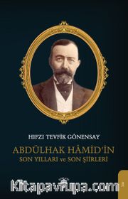 Abdülhak Hamid’in Son Yılları ve Son Şiirleri