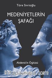 Medeniyetlerin Şafağı <br /> Akdeniz’in Öyküsü
