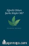 Eğrelti Otları Şarkı Söyler Mi?