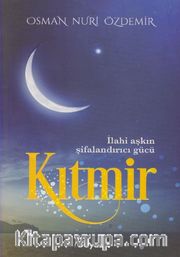Kıtmir <br /> İlahi Aşkın Şifalandırıcı Gücü