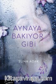 Aynaya  Bakıyor Gibi
