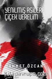 Yenilmiş Asilere Çiçek Verelim