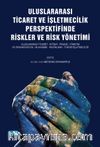 Uluslararası Ticaret ve İşletmecilik Perspektifinde Riskler ve Risk Yönetimi