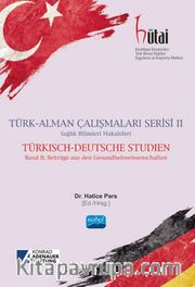 Türk-Alman Çalışmaları Serisi II <br /> Sağlık Bilimleri Makaleleri 