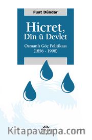 Hicret: Din ü Devlet <br /> Osmanlı Göç Politikası 1856 - 1908