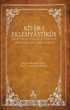 Kitab-ı Eklesiyastiküs & Osmanlı Türkçesi İle Yazılmış Bir Apokrif Kitap (Giriş-İnceleme- Metin-Dizin-Tıpkıbasım)