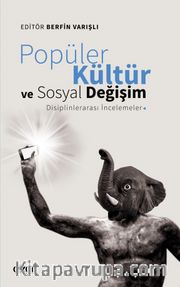 Popüler Kültür ve Sosyal Değişim: Disiplinlerarası İncelemeler
