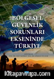 Bölgesel Güvenlik Sorunları Ekseninde Türkiye