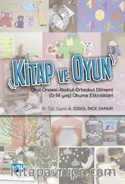 Kitap ve Oyun <br /> Okul Öncesi-İlkokul-Ortaokul Dönemi (0-14 yaş) Okuma Etkinlikleri