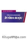 Türk Ceza Kanunda İftira Suçu