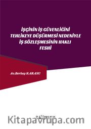 İşçinin İş Güvenliğini Tehlikeye Düşürmesi Nedeniyle İş Sözleşmesinin Haklı Feshi