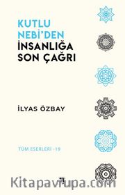 Kutlu Nebi’den İnsanlığa Son Çağrı