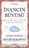 İnancın Büyüsü & Düşüncenin Yaratıcı Gücüne Dair Çığır Açan Bir Klasik