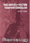 Hacı Bektaş-ı Velî’nin Tasavvufi Görüşleri
