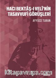 Hacı Bektaş-ı Velî’nin Tasavvufi Görüşleri
