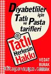 Tatlı Herkesin Hakkı & Diyabetliler İçin Tatlı ve Pasta Tarifleri