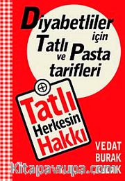 Tatlı Herkesin Hakkı <br /> Diyabetliler İçin Tatlı ve Pasta Tarifleri