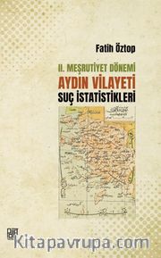 II. Meşrutiyet Dönemi Aydın Vilayeti Suç İstatistikleri