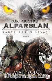 Kurtarıcı Ruh Alparslan Kartalların Savaşı