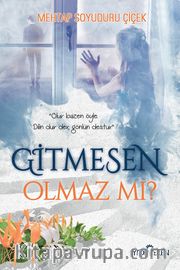 Gitmesen Olmaz mı?
