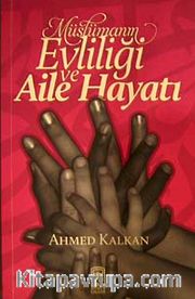 Müslümanın Evliliği ve Aile Hayatı