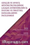 Gençlik ve Spor İl  Müdürlürlüklerinde  Çalışan Antrenörlerin İş  Doyumu ve Örgütsel  Bağlılıklarının İncelenmesi 