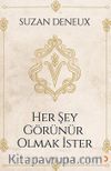 Her Şey Görünür Olmak İster