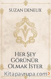 Her Şey Görünür Olmak İster