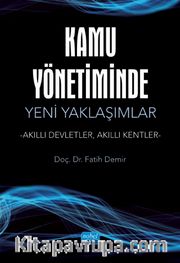 Kamu Yönetiminde Yeni Yaklaşımlar <br /> Akıllı Devletler, Akıllı Kentler