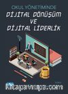 Okul Yönetiminde Dijital Dönüşüm ve Dijital Liderlik