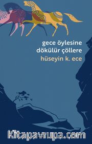 Gece Öylesine Dökülür Çöllere