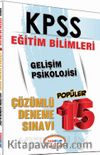 2016 KPSS Eğitim Bilimleri Gelişim Psikolojisi Popüler 15 Çözümlü Deneme Sınavı