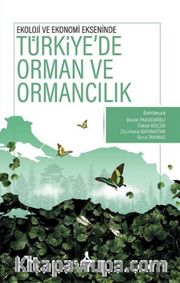 Ekoloji ve Ekonomi Ekseninde Türkiye'de Orman ve Ormancılık