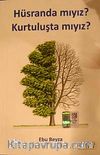Hüsranda mıyız? Kurtuluşta mıyız?
