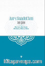 Asr-ı Saadet’ten 365 Güne Bir Ayet Bir Hadis Bir Kıssa Birkaç Hisse