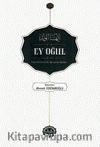 Ey Oğul & İmam Gazzalinin Bir Öğrencine Öğütleri
