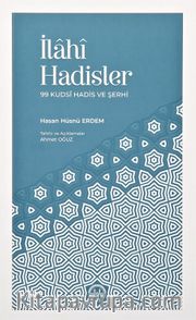 İlahi Hadisler <br /> 99 Kudsî Hadis ve Şerhi