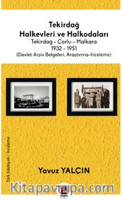 Tekirdağ Halkevleri ve Halkodaları <br /> Tekirdağ-Çorlu-Malkara 1932-1951