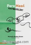 Para Nasıl Kaybedilir?