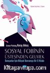 Sosyal Fobinin Üstesinden Gelmek: Danışanlar İçin Bilişsel Davranışçı Bir El Kitabı