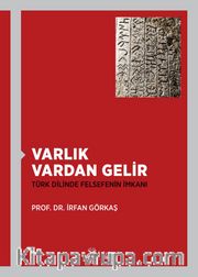 Varlık Vardan Gelir <br /> Türk Dilinde Felsefenin İmkanı