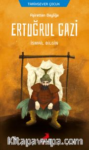 Ertuğrul Gazi Aşiretten Beyliğe / Tarihsever Çocuk Dizisi 1