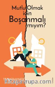 Mutlu Olmak için Boşanmalı mıyım?