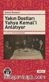 Yakın Dostları Yahya Kemal'i Anlatıyor