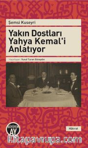 Yakın Dostları Yahya Kemal'i Anlatıyor