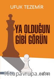 Ya Olduğun Gibi Görün 