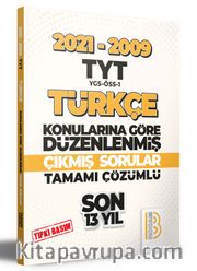 2009-2021 TYT Türkçe Son 13 Yıl Tıpkı Basım Konularına Göre Düzenlenmiş Tamamı Çözümlü Çıkmış Sorular 
