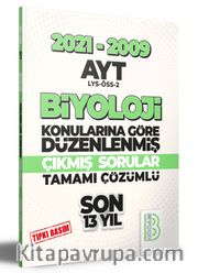 2009-2021 AYT Biyoloji Son 13 Yıl Tıpkı Basım Konularına Göre Düzenlenmiş Tamamı Çözümlü Çıkmış Sorular 