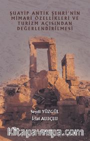 Şuayip Antik Şehrinin Mimari Özellikleri ve Turizm Açısından Değerlendirilmesi
